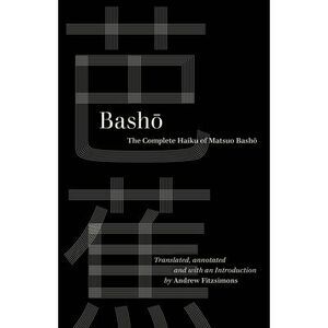 Basho: The Complete Haiku of Matsuo Basho -- Basho